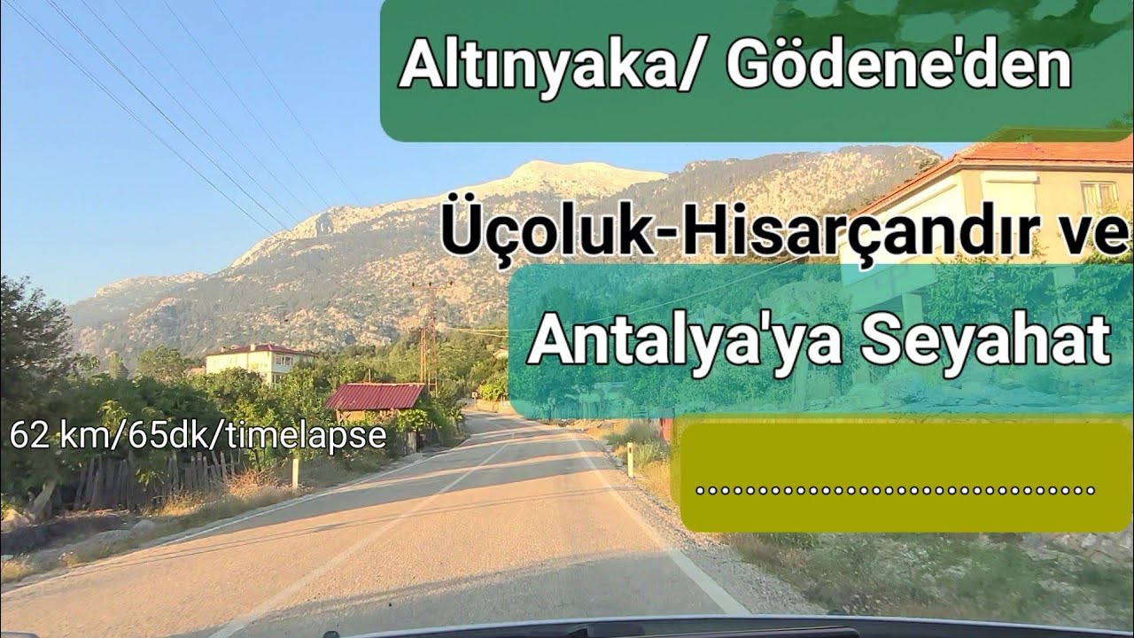 Altınyaka/ Gödene'den, Çayır, Ağalar, Üçoluk, Hisarçandır, Hurma, Konyaaltı ve Antalya'ya Seyahat