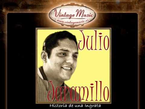 Julio Jaramillo -- Historia de una Ingrata
