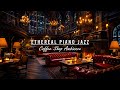 [4K]Cozy Coffee Shop with Ethereal Piano Jazz Instrumental &amp; Crackling Fireplace for Stress Relief