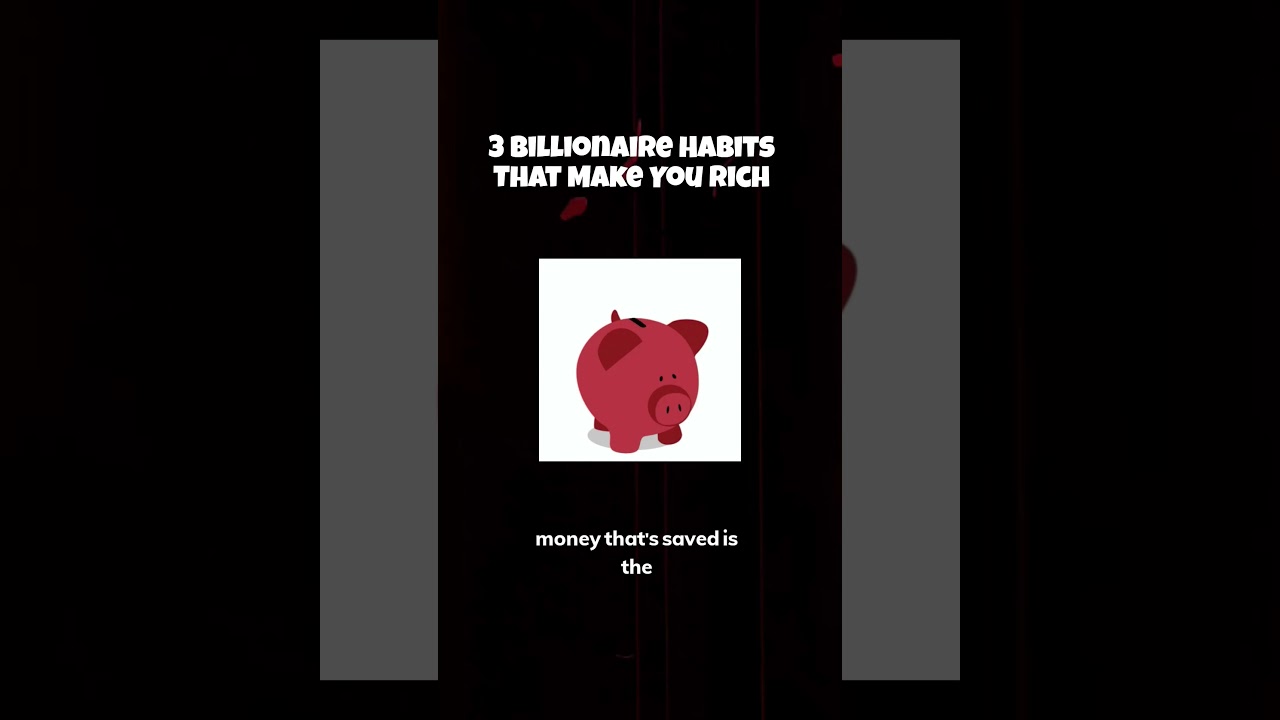 3 Billionaire Habits That Make You Rich 