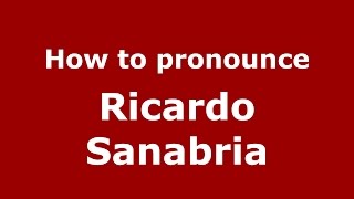 How to pronounce Ricardo Sanabria (Spanish/Argentina) - PronounceNames.com