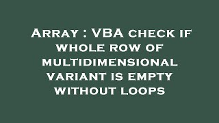 Array : VBA check if whole row of multidimensional variant is empty without loops
