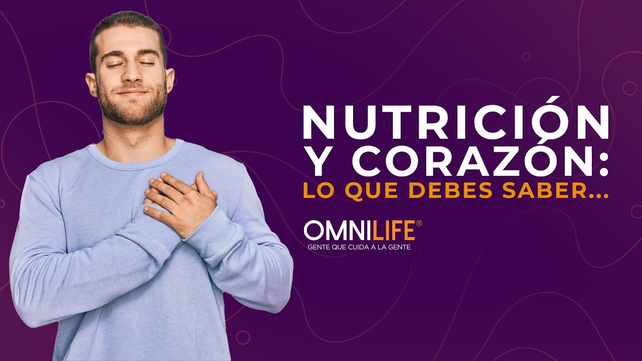 Nutrición y Sistema Cardiovascular -  OMNILIFE Explica