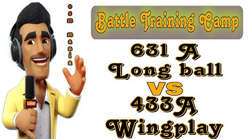 OSM TACTIC 2024 : BATTLE TRAINING CAMP OSM 631A ( Long Ball )  vs OSM 433A ( Wingplay )