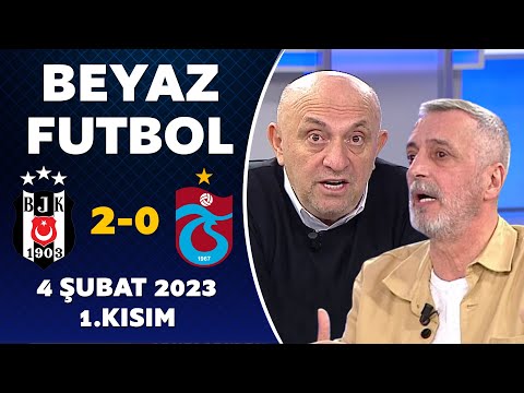 Beyaz Futbol 4 Şubat 2024 1.Kısım / Beşiktaş 2-0 Trabzonspor