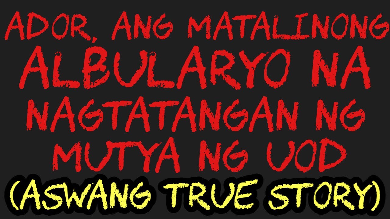 ADOR, ANG MATALINONG ALBULARYO NA NAGTATANGAN NG MUTYA NG UOD (Aswang True Story)