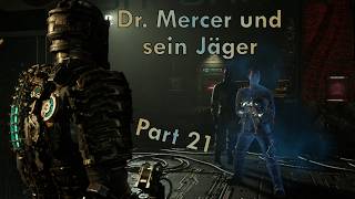 Dead Space Remake - Dr. Mercer und sein Jäger - Let's Play Part 21