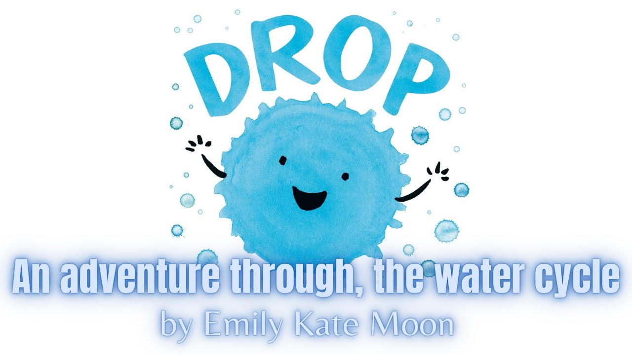 DROP by Emily Kate Moon An Adventure through water cycle Read aloud