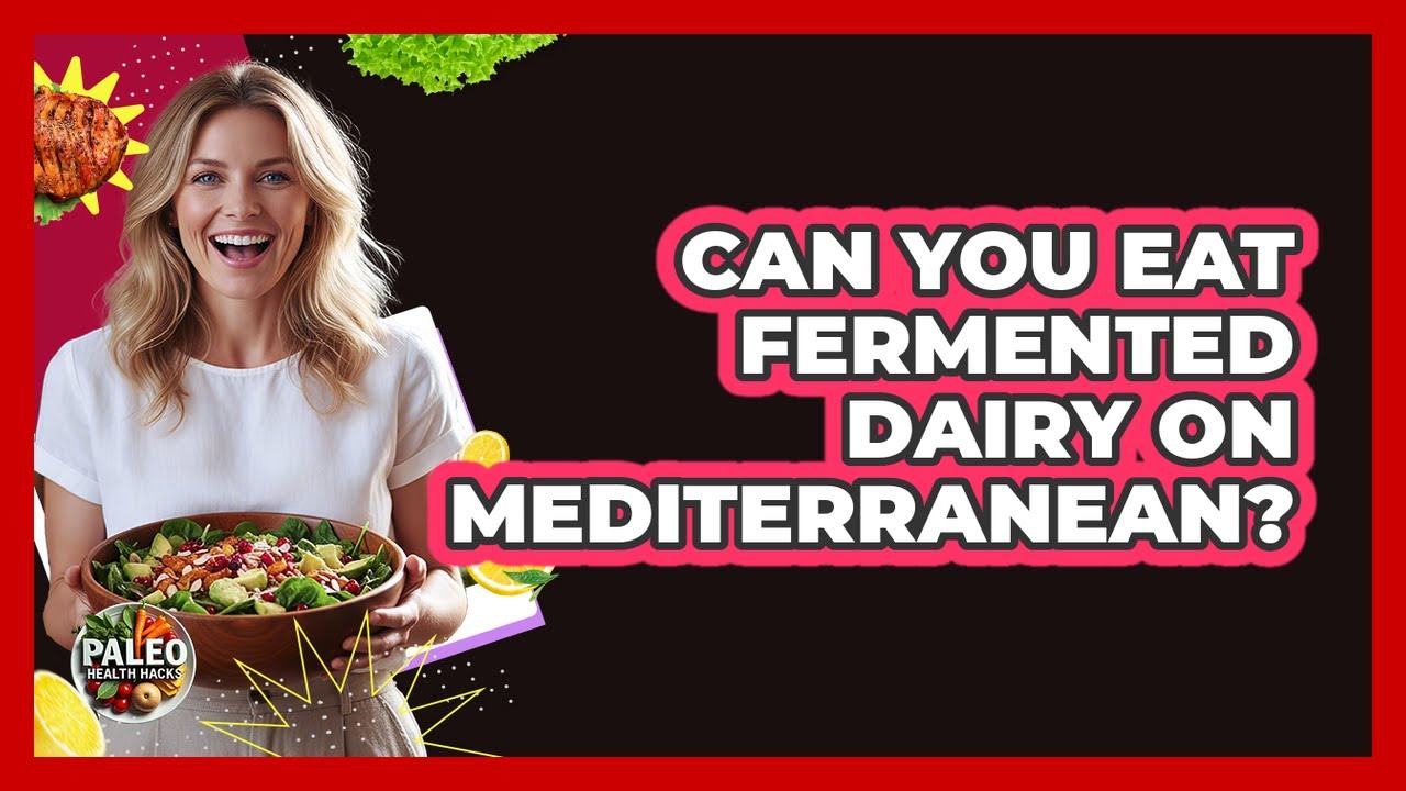 Can You Eat Fermented Dairy On Mediterranean?