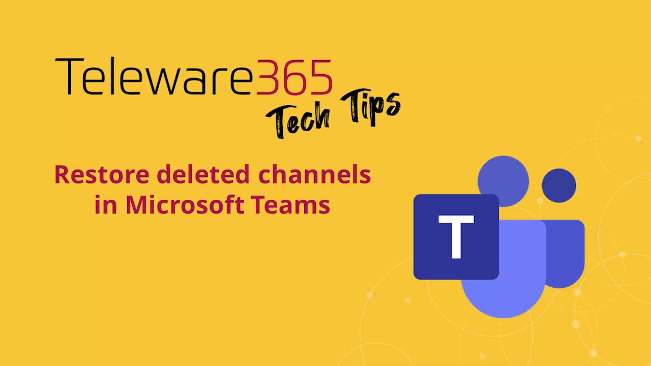 Teleware Tech Tips - Restore accidently deleted channel in Microsoft Teams