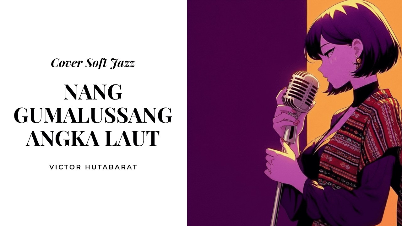 COVER JAZZ | NANG GUMALUSSANG ANGKA LAUT - VICTOR HUTABARAT | Lirik dan Terjemahan Lagu Batak