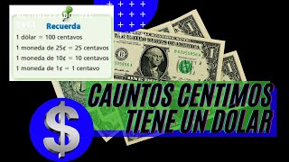 ¿CUÁNTOS CENTIMOS TIENE UN DÓLAR?