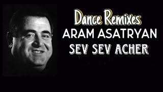 Aram Asatryan - Sev Sev Acher (Remix) Vol.3