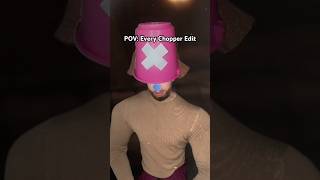 Every Chopper Edit Accurate