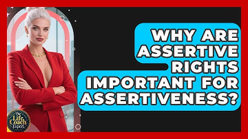 Why Are Assertive Rights Important For Assertiveness? - The Life Coach Expert