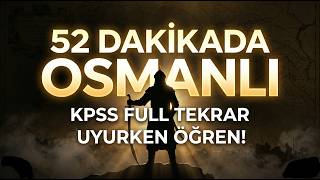 Uyurken Öğren! | Osmanlı Devleti Kuruluştan Dağılmaya Kadar | KPSS Tam Tekrar + Rahatlatıcı Anlatım