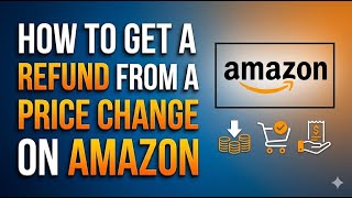 How to Get a Refund from a Price Change on Amazon | Claim a Price Adjustment