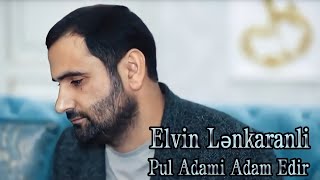 Elvin Lenkaranli - Pul Adami Adam Edir  2022 Resimi