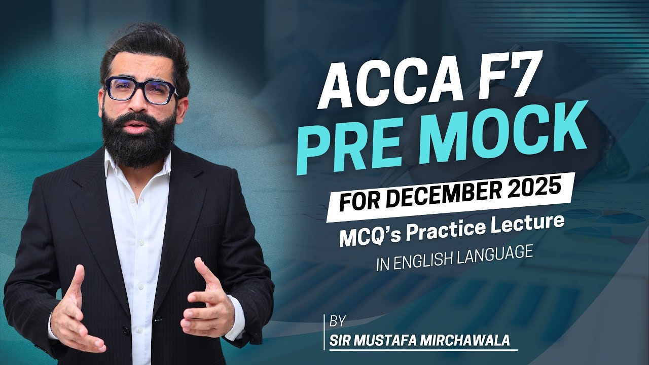 ACCA F7 Pre-Mock December 2025 | ACCA Mock Exam | Mustafa Mirchawala | ACCA FR Revision