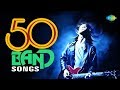 Top 50 Band Songs | ৫০ ব্যান্ড সংস | Neel Rang | Halud Pakhi | Orom Takio Na | Shudhu Tumi Ele Na