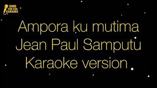 Ampora ku mutima - Jean Paul Samputu - Karaoke version 