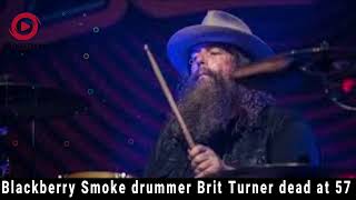 Celebrity Blackberry Smoke Drummer Brit Turner Dead at 57: A Tribute to His Legacy Net Worth
