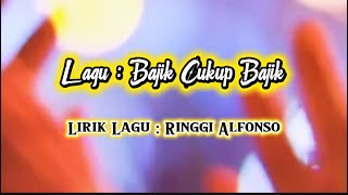 Download Lagu Bajik Amat Bajik / Lirik : Ringgi Alfonso MP3
