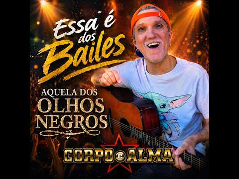 Aquela dos olhos Negros-Corpo e Alma .