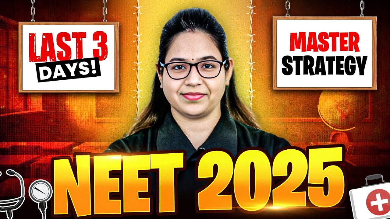 Last 3 Days Master Strategy for NEET 2025 