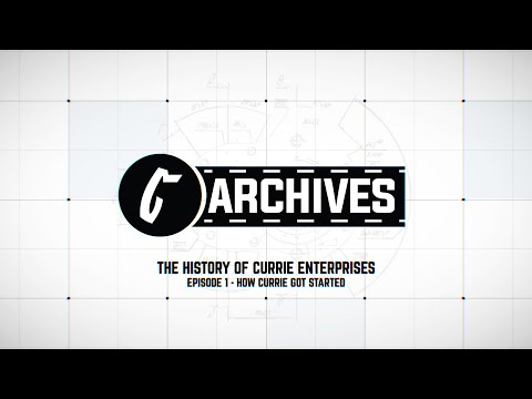 HOW CURRIE ENTERPRISES GOT STARTED | CURRIE ARCHIVES: EPISODE 1