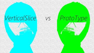 VerticalSlice vs ProtoType