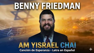 Am Yisrael Chai - Benny Friedman (Letra en Español   Traducción)