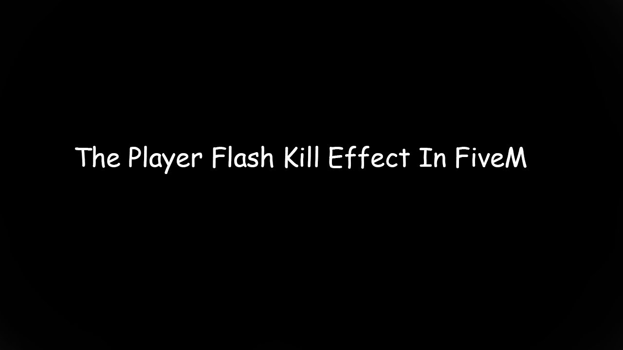 How TO Get The Player Flash Kill Effect In FiveM