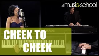 🎹  PIANO "CHEEK TO CHEEK" (IRVING BERLIN) - Cours d'ANDRÉ MANOUKIAN &amp; MALIA sur imusic-school