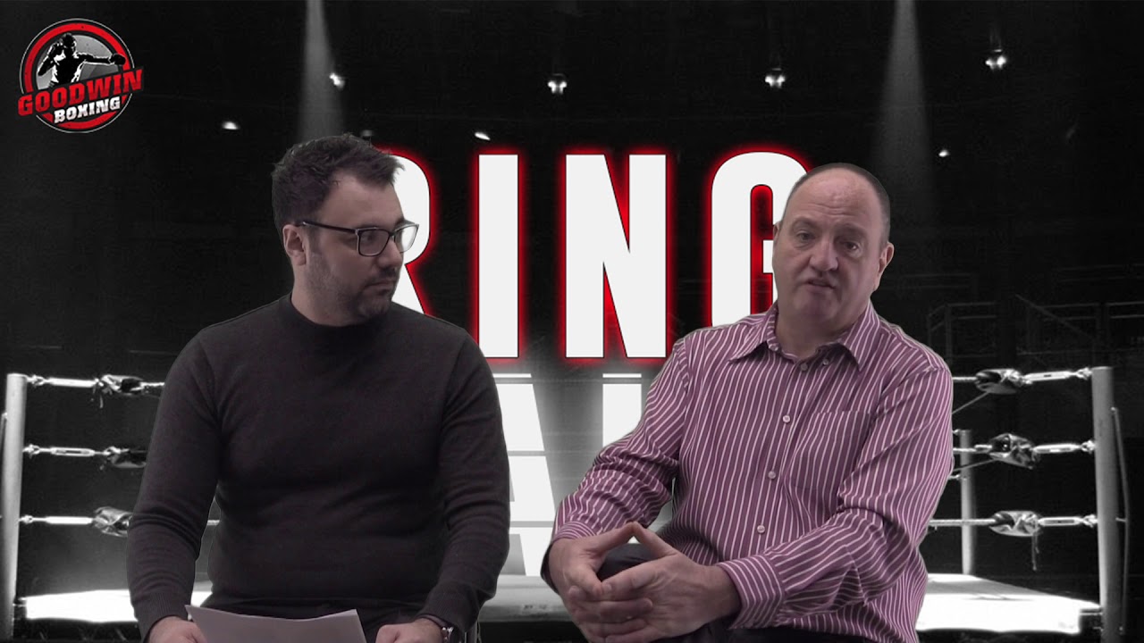 "RING TALK" EPISODE 15 - GOODWIN BOXING - 21st February 2018