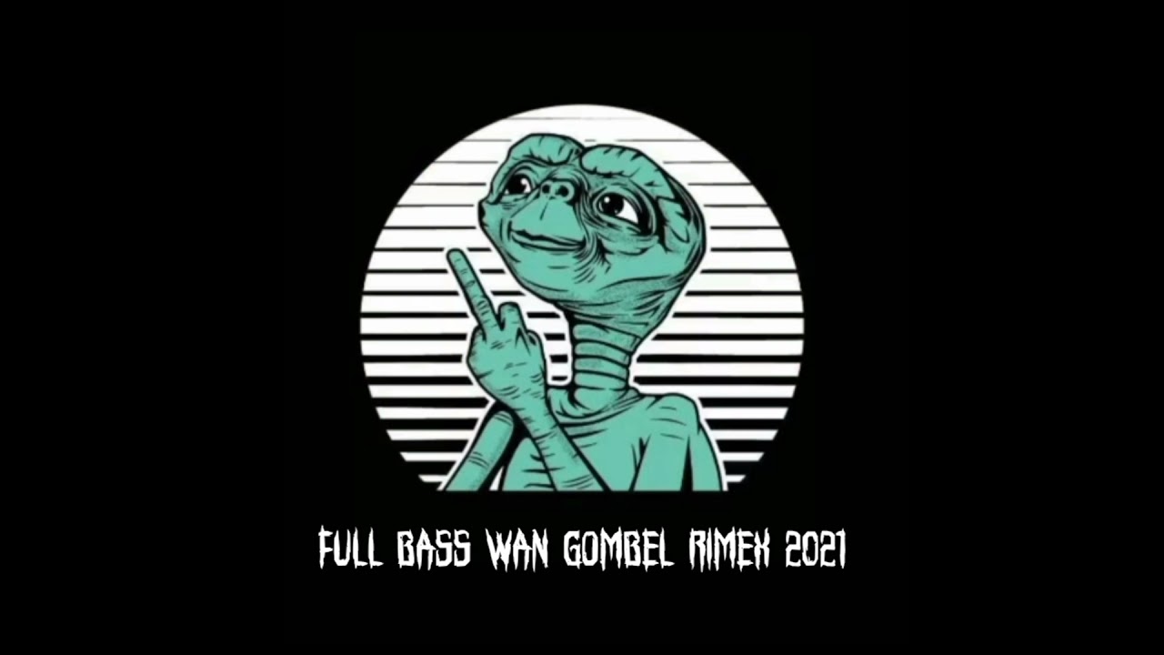 FULL BASS WAN GOMBEL RIMEX 2021🔥