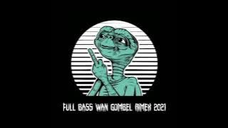 FULL BASS WAN GOMBEL RIMEX 2021🔥