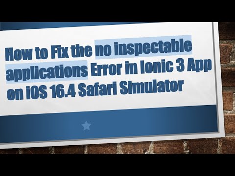 How to Fix the no inspectable applications Error in Ionic 3 App on iOS 16.4 Safari Simulator