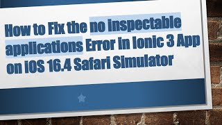 How to Fix the no inspectable applications Error in Ionic 3 App on iOS 16.4 Safari Simulator