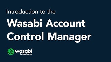 Introduction to the Wasabi Account Control Manager