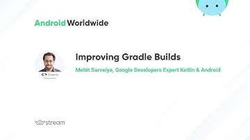 Improving Gradle Builds with Mohit Sarveiya