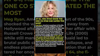 At 64, Meg Ryan Name The One Co Star She Hated The Most