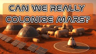 What Does It Take To Colonize Mars