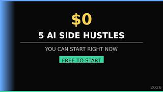 5 AI Side Hustles You Can Start With $0 in 2026