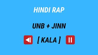 UNB - Kala Ft. Jinn [ Hindi Rap ] // KAUSO // Khatarnak Hiphop Collective // 2020
