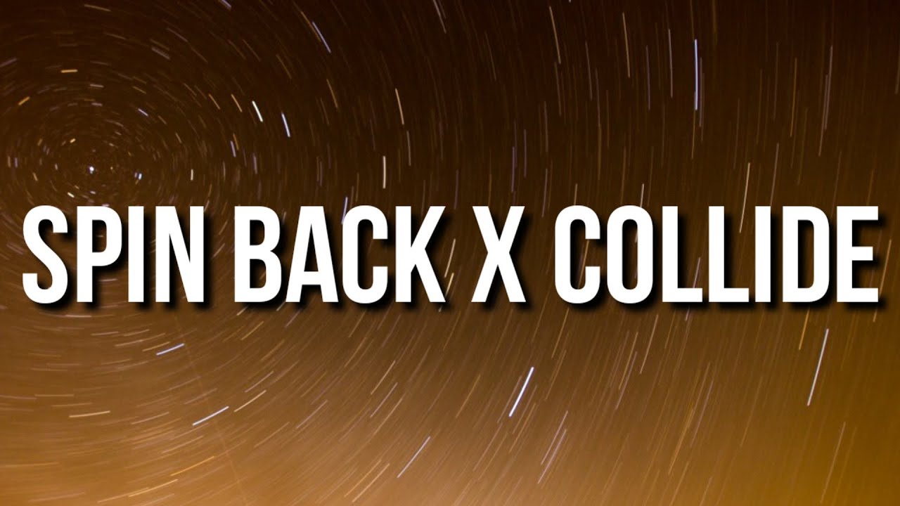 Spin Back X Collide (Lyrics) Justine Skye X Scootie Wop [TikTok Song