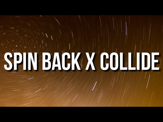 Spin Back X Collide (Lyrics) | Justine Skye X Scootie Wop [TikTok Song]