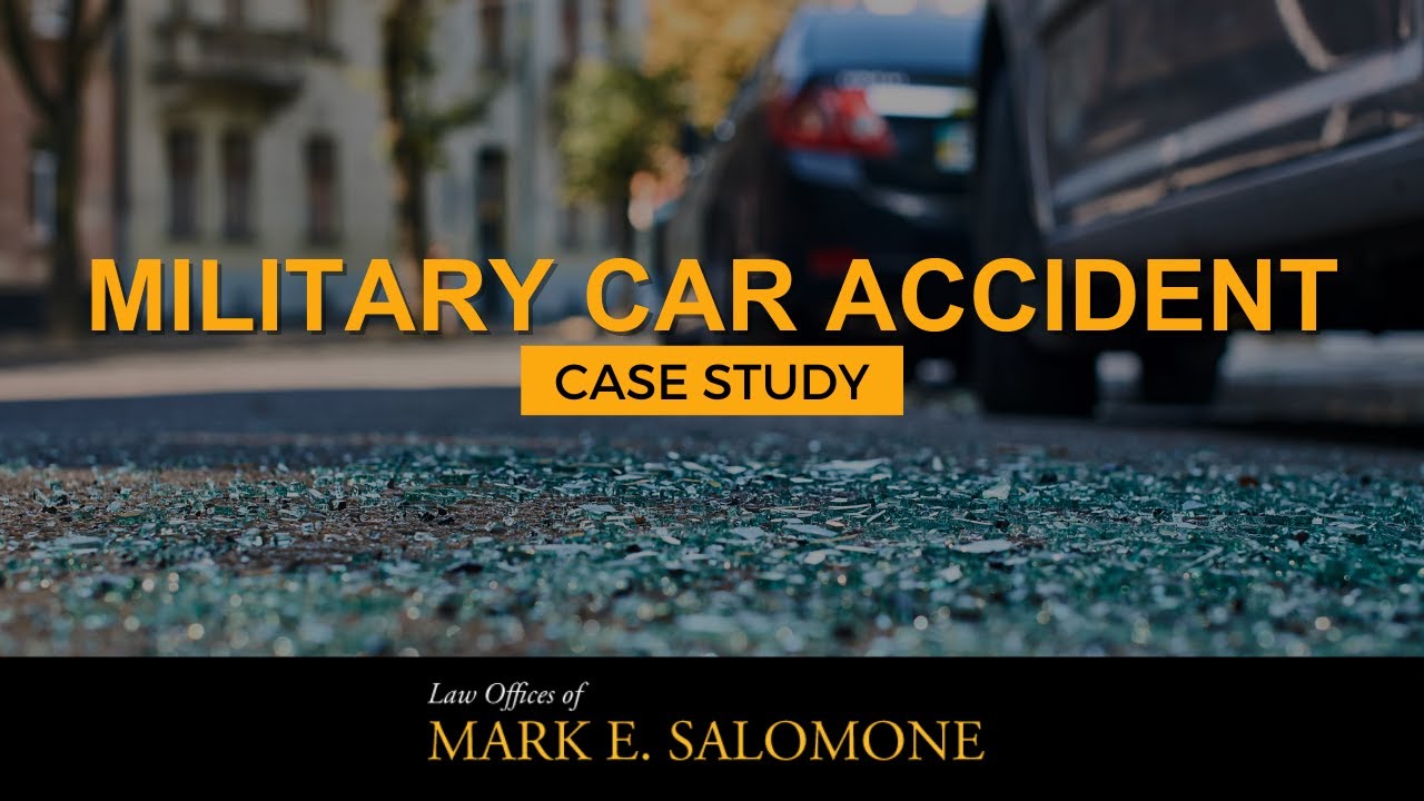 Military Car Accident Case Study Law Offices of Mark E. Salomone