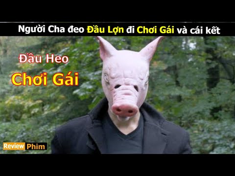 [Review Phim] Cha Sứ Đeo Đầu Lợn đi Thỏa Mãn Nhu Cầu và cái kết | Tóm Tắt Phim Kinh Dị | Netflix
