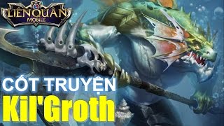 Liên Quân Mobile: Truyền thuyết về Kil' Groth - Đồ tể Đại dương ( Cốt Truyện Liên quân | MOBA Việt )